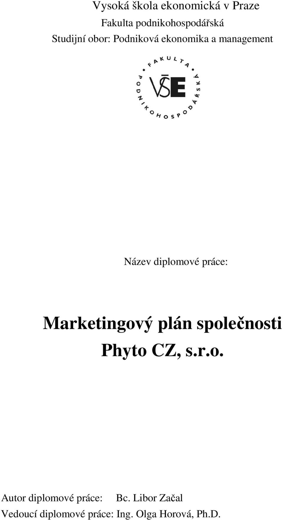 práce: Marketingový plán společnosti Phyto CZ, s.r.o. Autor diplomové práce: Bc.