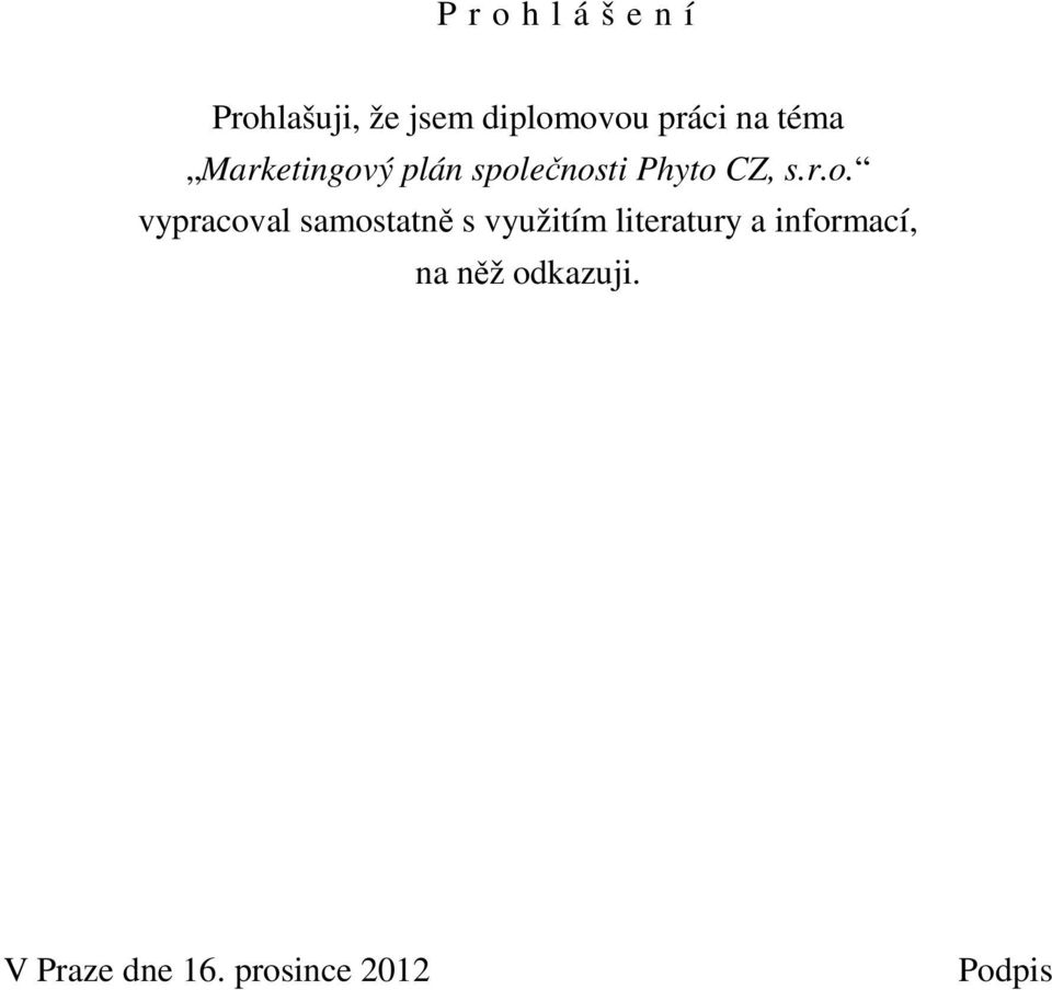 r.o. vypracoval samostatně s využitím literatury a