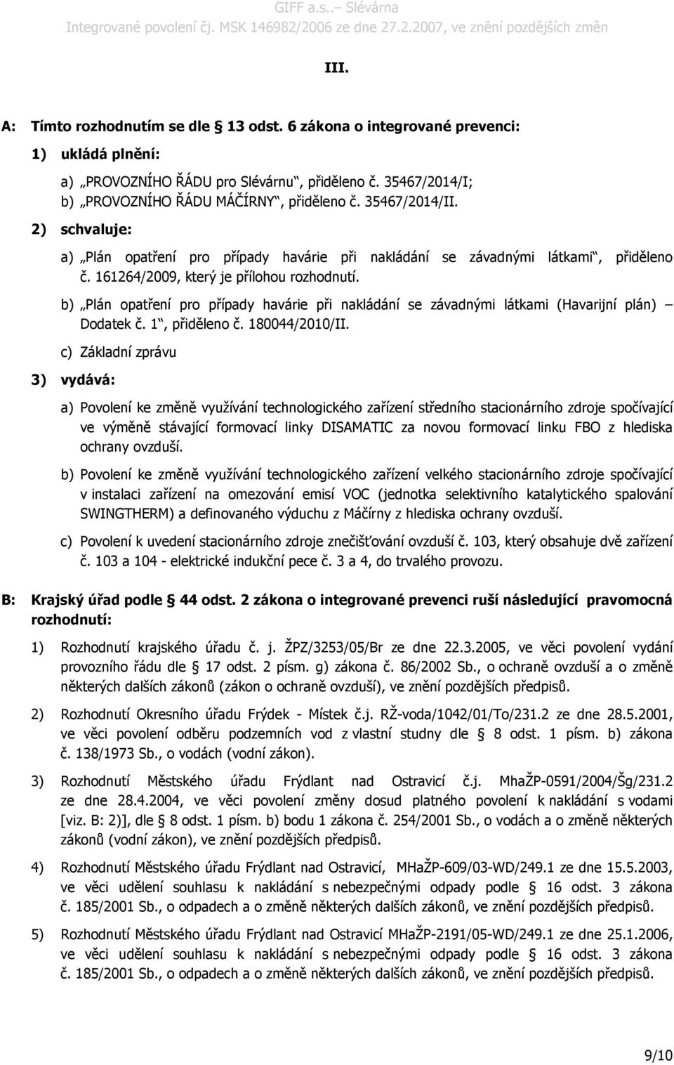 b) Plán opatření pro případy havárie při nakládání se závadnými látkami (Havarijní plán) Dodatek č. 1, přiděleno č. 180044/2010/II.