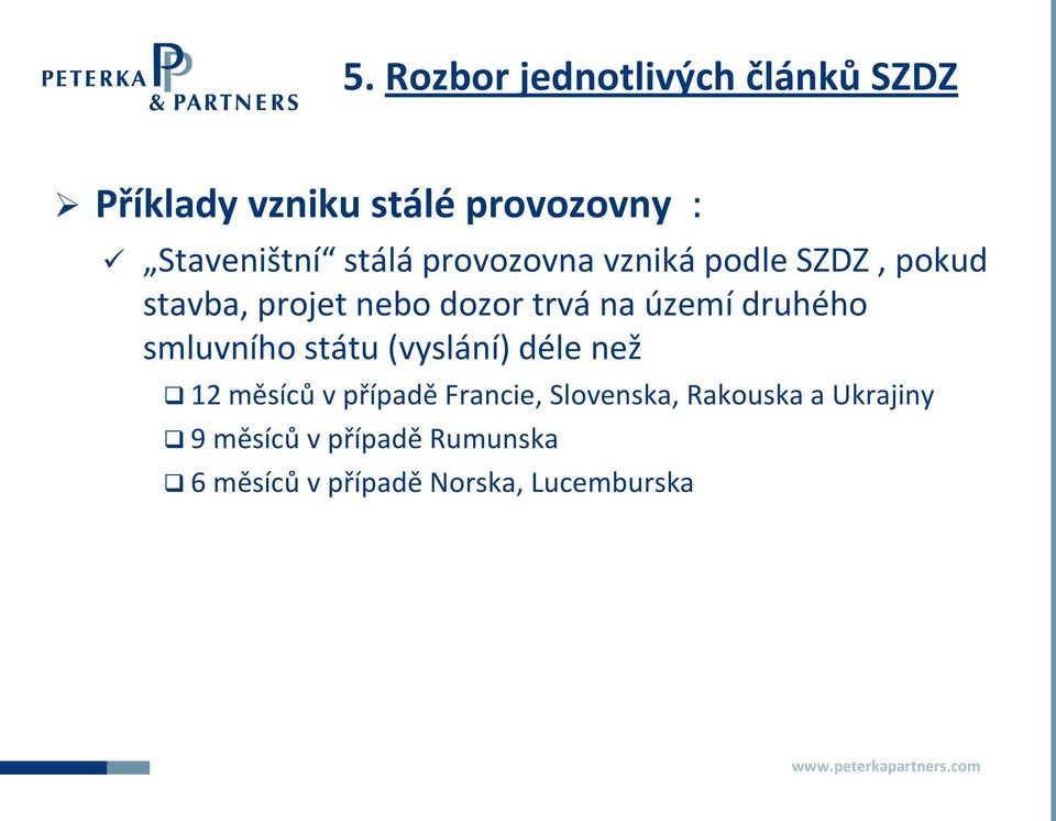 smluvního státu (vyslání) déle než 12 měsíců v případě Francie, Slovenska,