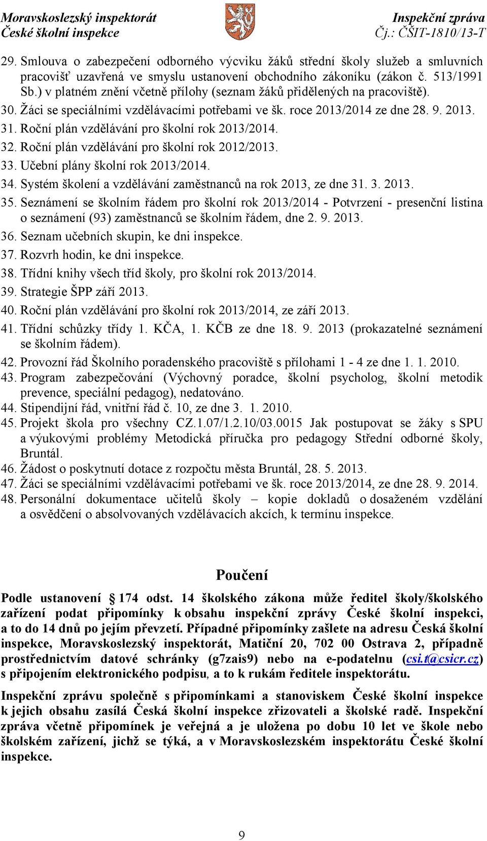 Roční plán vzdělávání pro školní rok 2013/2014. 32. Roční plán vzdělávání pro školní rok 2012/2013. 33. Učební plány školní rok 2013/2014. 34.