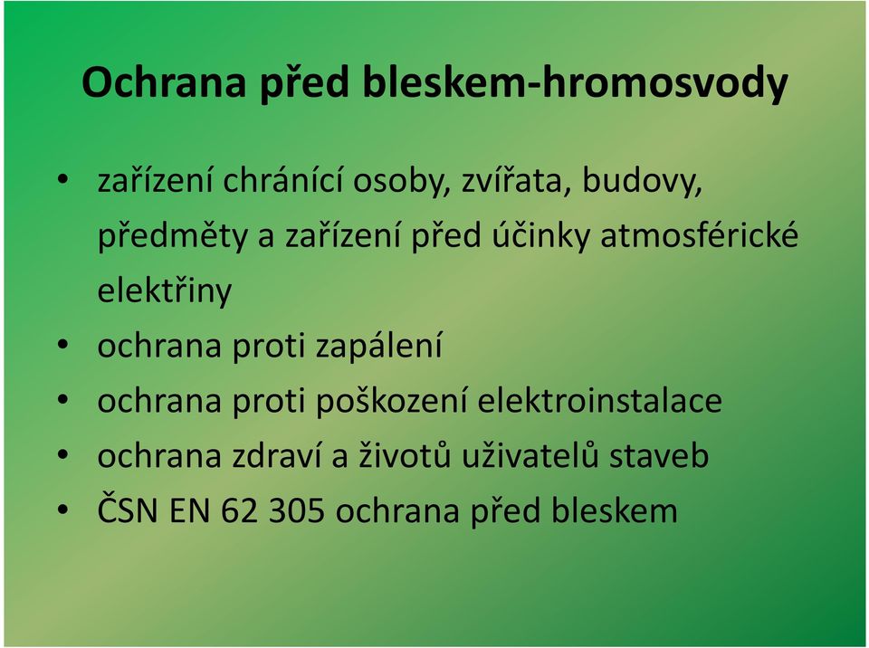 ochrana proti zapálení ochrana proti poškození elektroinstalace