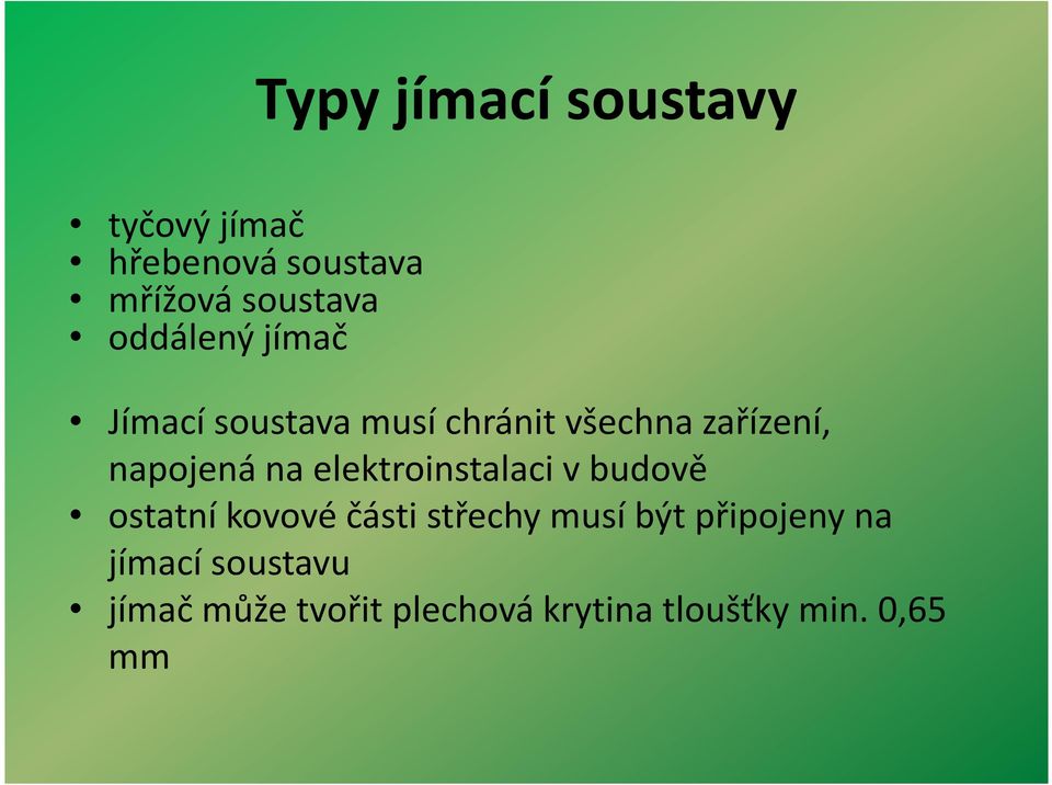 elektroinstalaci v budově ostatní kovové části střechy musí být připojeny