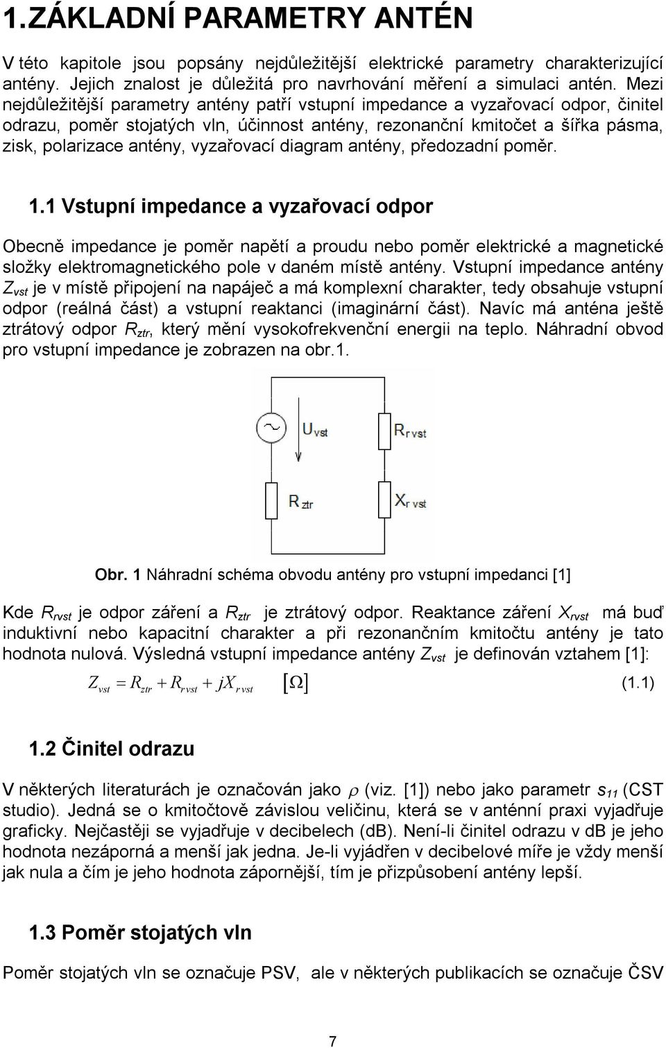 vyzařovací diagram antény, předozadní poměr. 1.