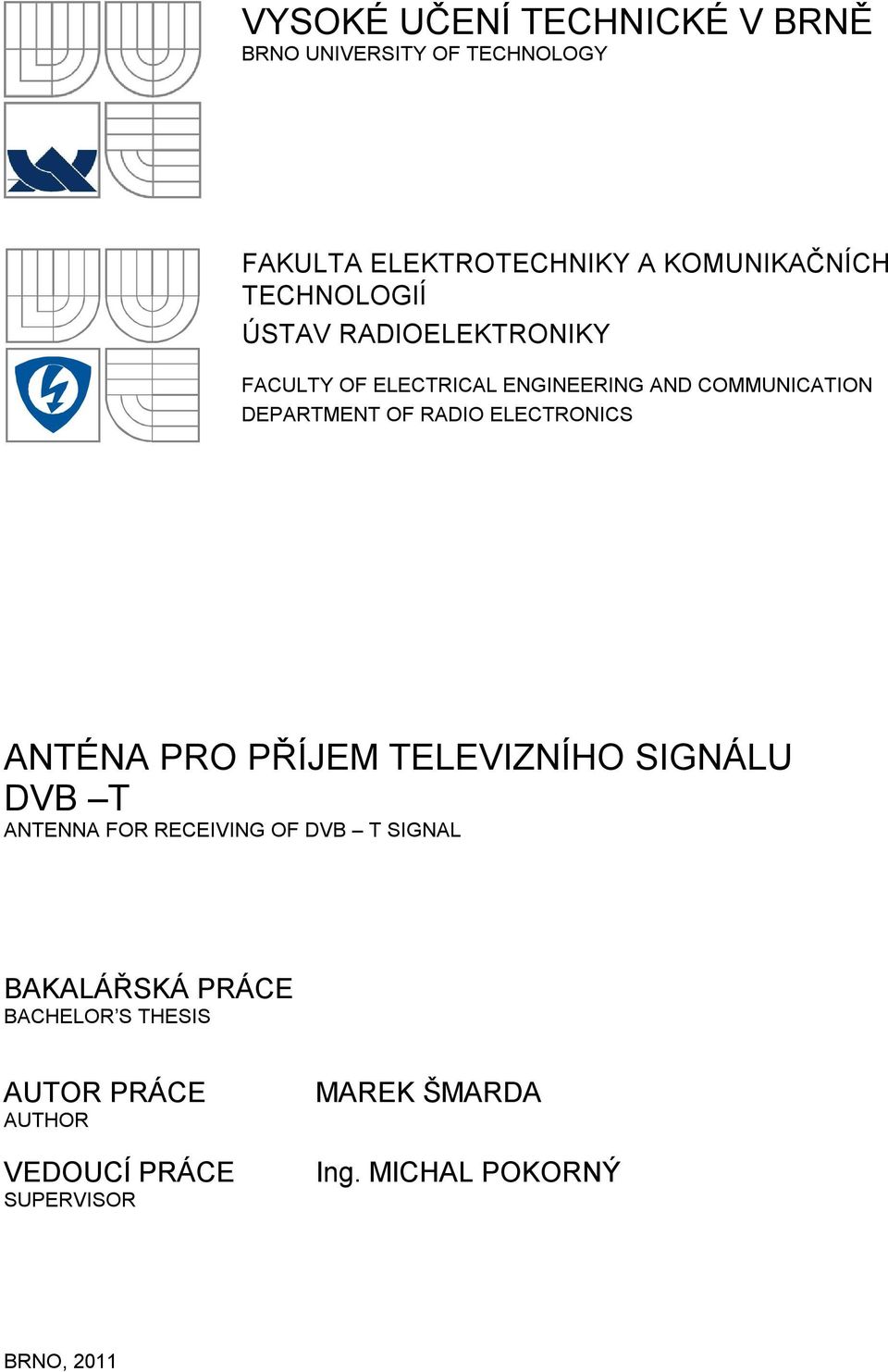 RADIO ELECTRONICS ANTÉNA PRO PŘÍJEM TELEVIZNÍHO SIGNÁLU DVB T ANTENNA FOR RECEIVING OF DVB T SIGNAL