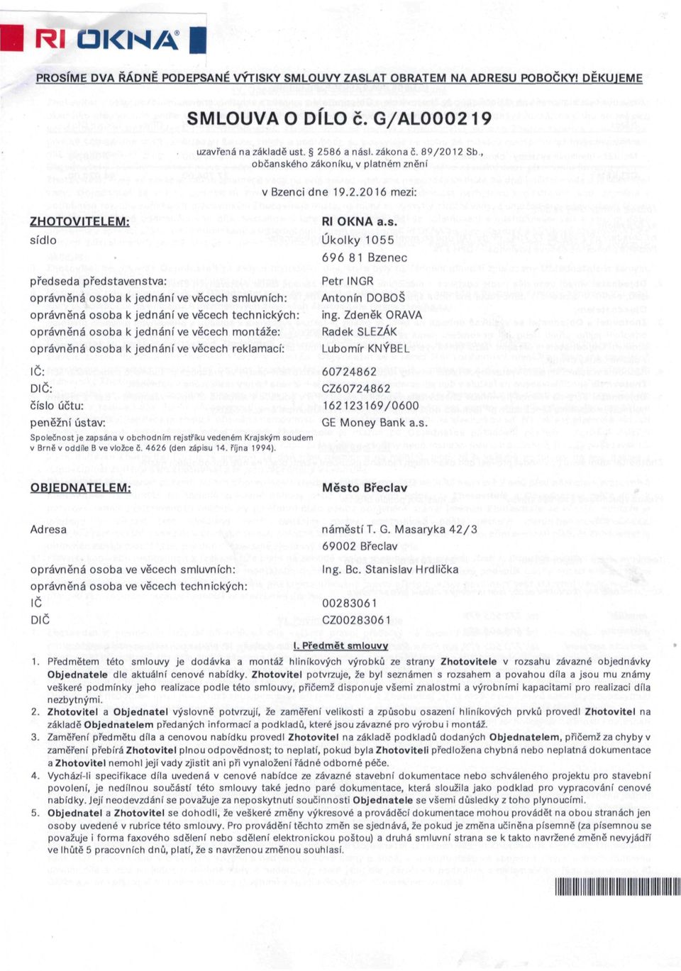 ého zákoníku, v platném znění v Bzenci dne 19.2.2016 mezi: ZHOTOVITELEM: sí