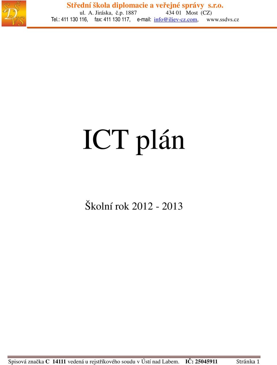 cz ICT plán Školní rok 2012-2013 Spisová značka C 14111 vedená u