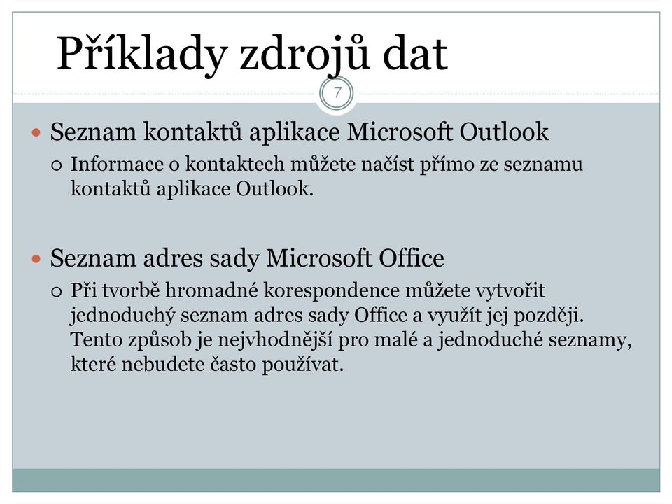 7 Seznam adres sady Microsoft Office Při tvorbě hromadné korespondence můžete vytvořit