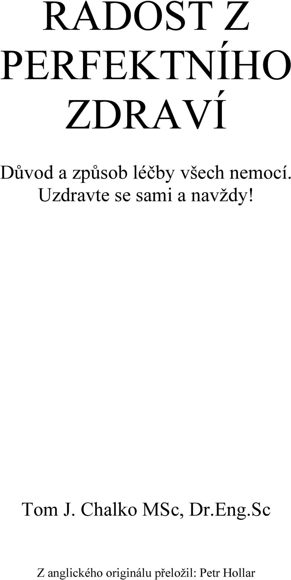 Uzdravte se sami a navždy! Tom J.