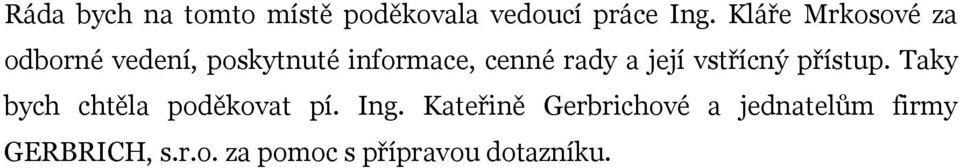 a její vstřícný přístup. Taky bych chtěla poděkovat pí. Ing.