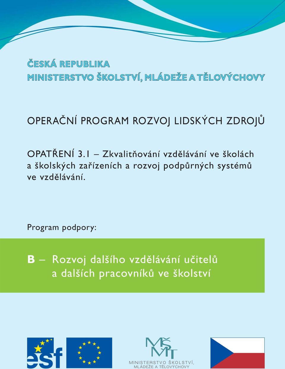 1 Zkvalitňování vzdělávání ve školách a školských zařízeních a rozvoj