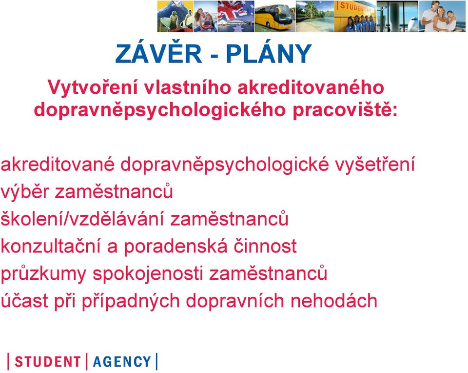 vyšetření výběr zaměstnanců školení/vzdělávání zaměstnanců konzultační