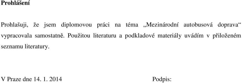 Použitou literaturu a podkladové materiály uvádím v