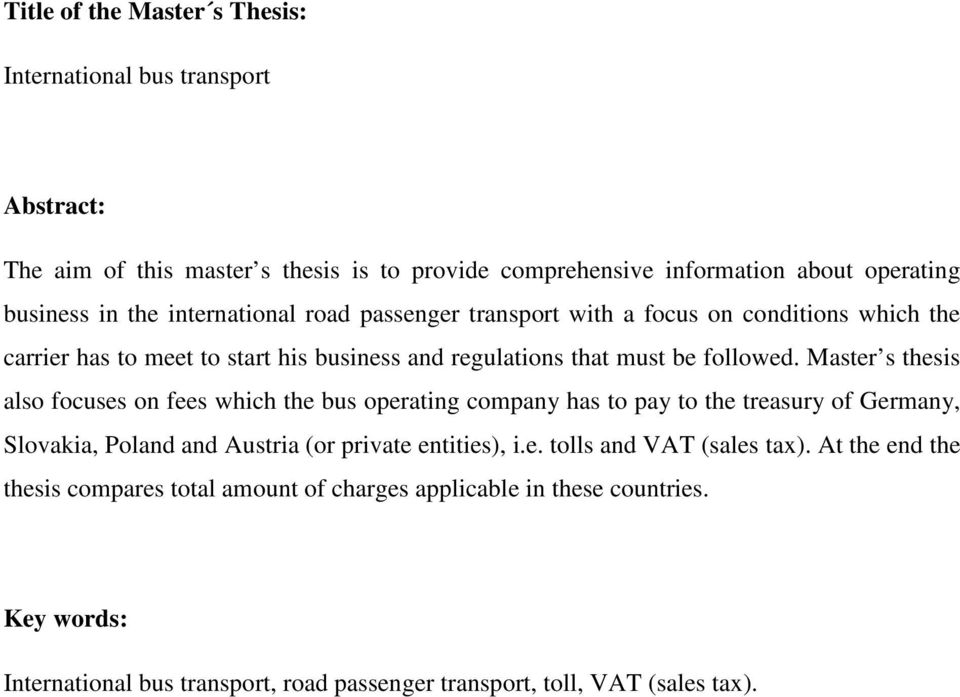 Master s thesis also focuses on fees which the bus operating company has to pay to the treasury of Germany, Slovakia, Poland and Austria (or private entities), i.e. tolls and VAT (sales tax).