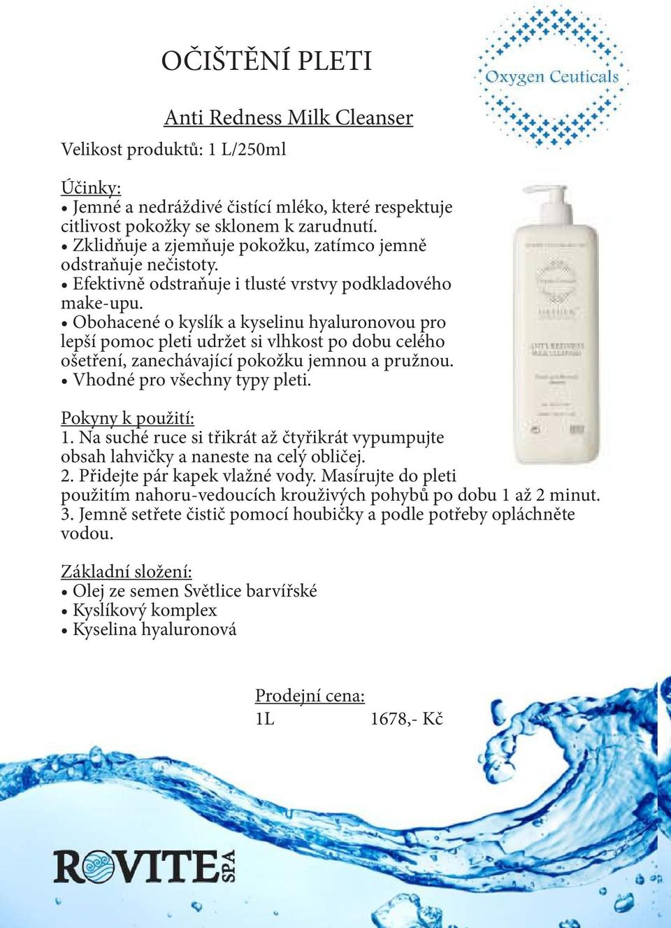 Obohacené o kyslík a kyselinu hyaluronovou pro lepší pomoc pleti udržet si vlhkost po dobu celého ošetření, zanechávající pokožku jemnou a pružnou. Vhodné pro všechny typy pleti. 1.