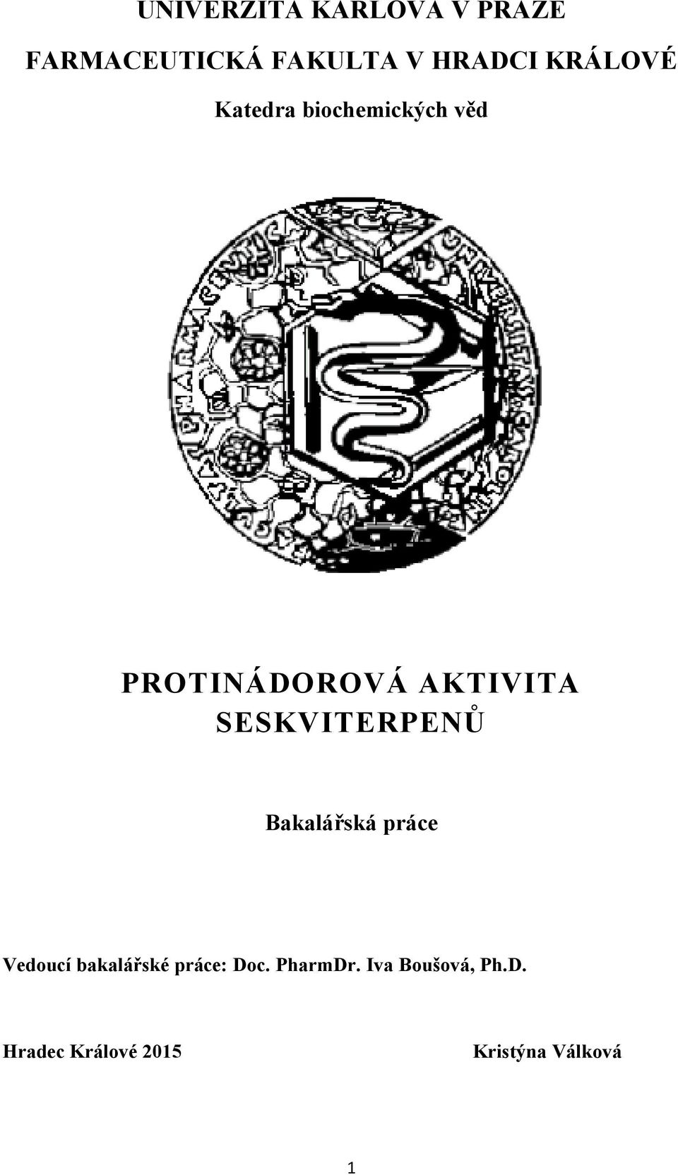 SESKVITERPENŮ Bakalářská práce Vedoucí bakalářské práce: Doc.