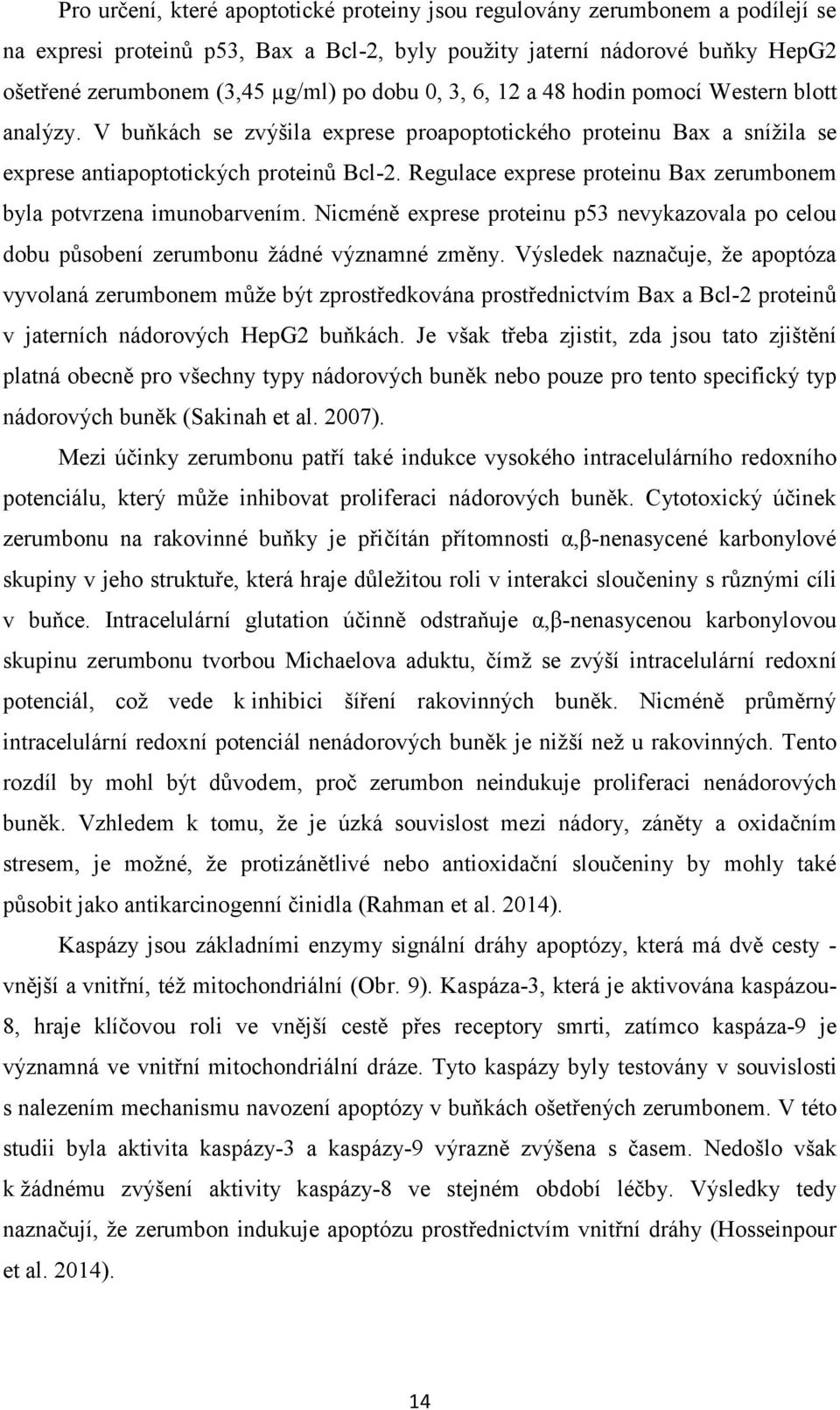 Regulace exprese proteinu Bax zerumbonem byla potvrzena imunobarvením. Nicméně exprese proteinu p53 nevykazovala po celou dobu působení zerumbonu žádné významné změny.