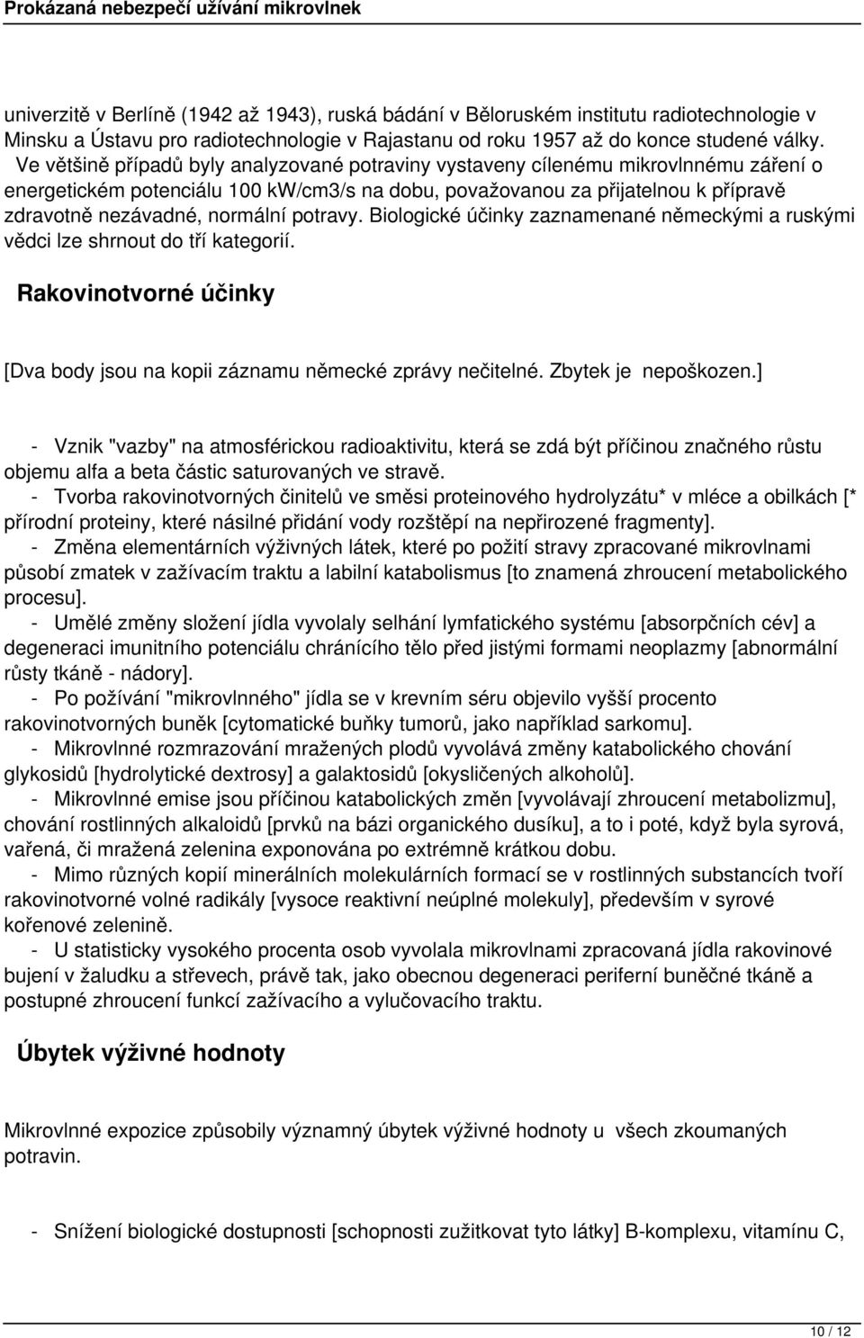 normální potravy. Biologické účinky zaznamenané německými a ruskými vědci lze shrnout do tří kategorií. Rakovinotvorné účinky [Dva body jsou na kopii záznamu německé zprávy nečitelné.