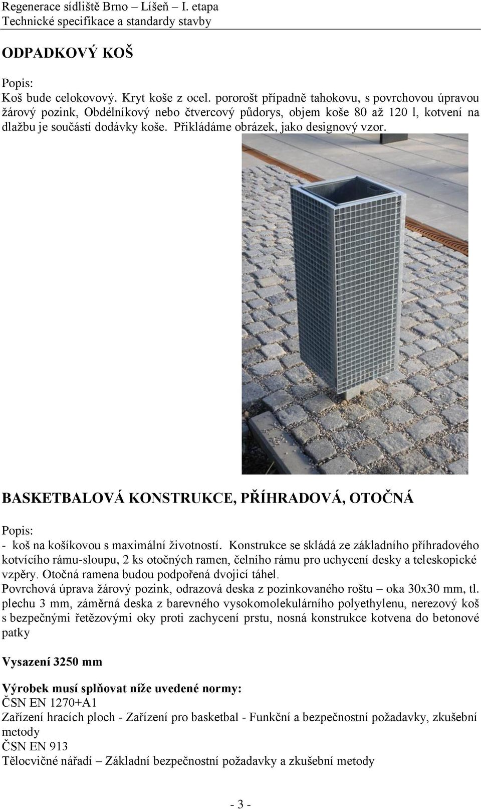 Přikládáme obrázek, jako designový vzor. BASKETBALOVÁ KONSTRUKCE, PŘÍHRADOVÁ, OTOČNÁ - koš na košíkovou s maximální životností.