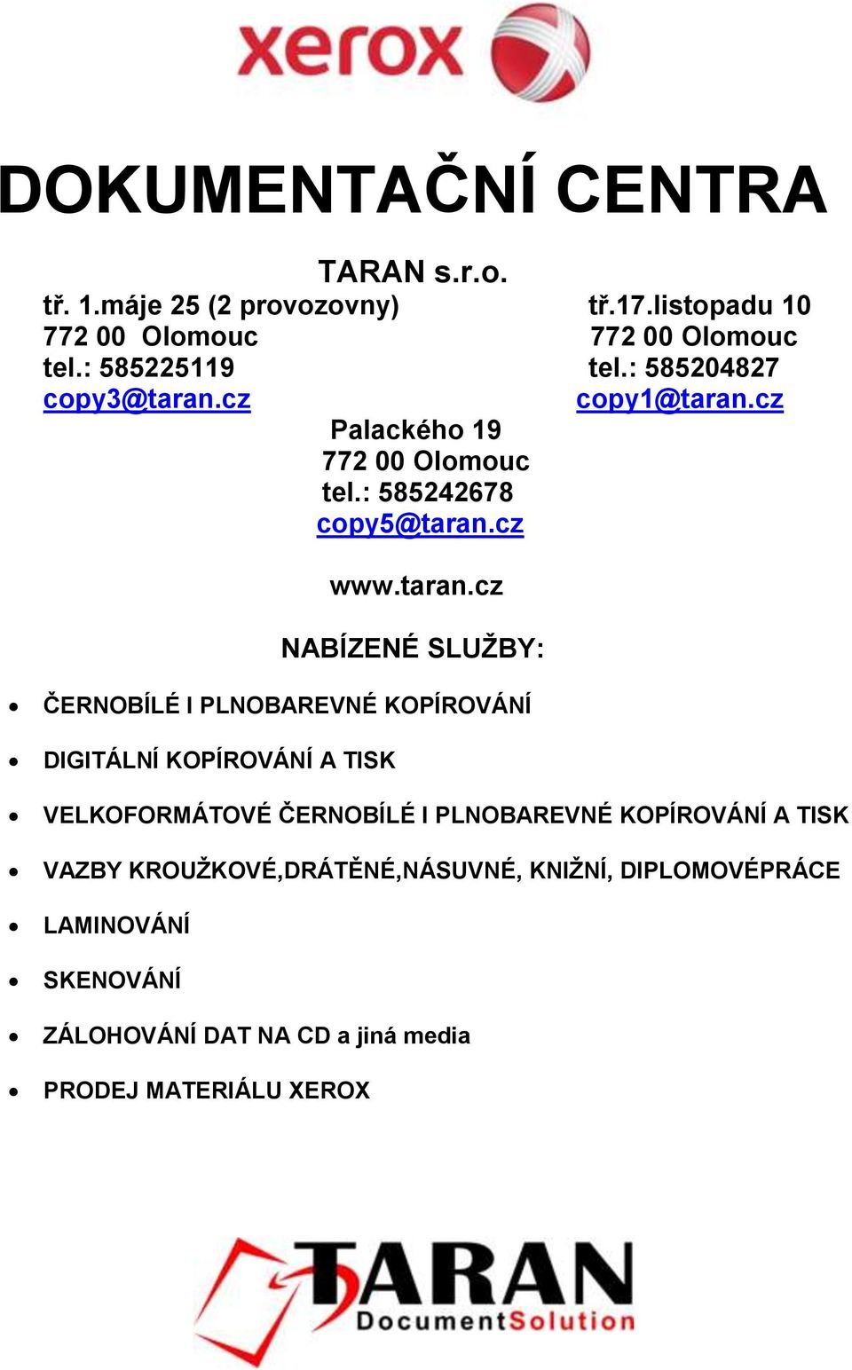 cz ČERNOBÍLÉ I PLNOBAREVNÉ KOPÍROVÁNÍ DIGITÁLNÍ KOPÍROVÁNÍ A TISK VELKOFORMÁTOVÉ ČERNOBÍLÉ I PLNOBAREVNÉ KOPÍROVÁNÍ A TISK VAZBY