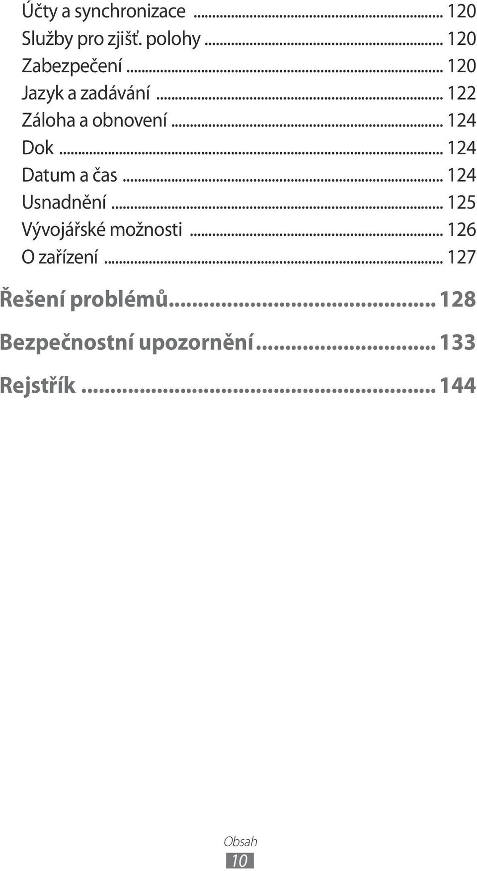 .. 124 Datum a čas... 124 Usnadnění... 125 Vývojářské možnosti.