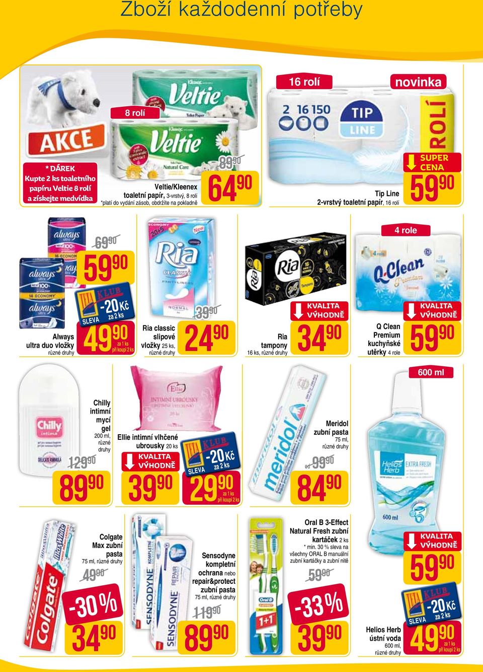 4 role 600 ml 129 Chilly intimní mycí gel 200 ml, různé druhy Ellie intimní vlhčené ubrousky 20 ks 89 29 29 Meridol zubní pasta 75 ml, od 99 84 Colgate Max zubní pasta 75 ml, -30 % 34 Sensodyne