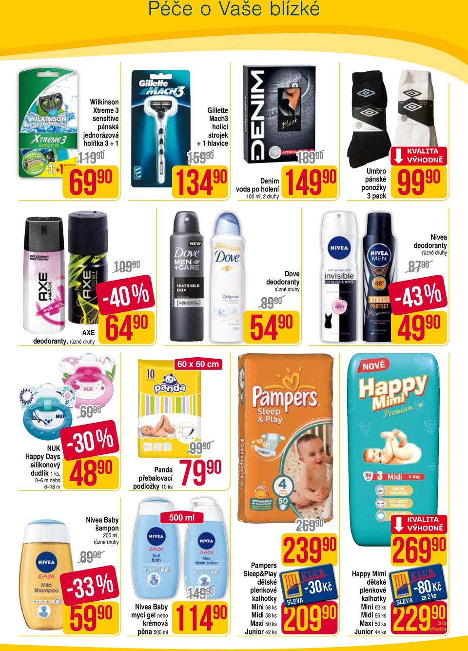 ks, 0 6 m nebo 6 18 m 69-30 % 48 Panda přebalovací podložky 10 ks 99 79 Baby šampon 200 ml, 89 Baby mycí gel nebo krémová pěna 1 114 Pampers Sleep&Play dětské