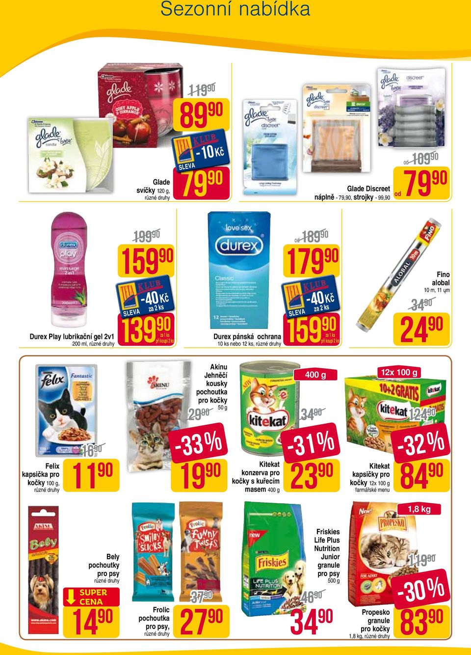50 g 29 19 Kitekat konzerva pro kočky s kuřecím masem 400 g 400 g 34-31 % 23 Kitekat kapsičky pro kočky 12x 100 g farmářské menu 12x 100 g 124-32 % 84 1,8 kg Bely