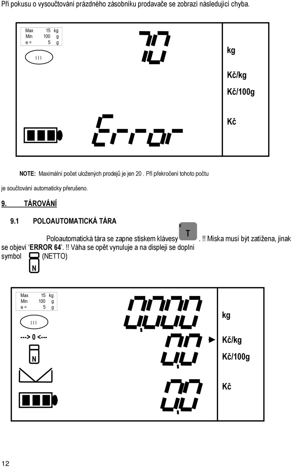 Při překročené tohoto počtu je součtovüné automaticky přerušeno. 9. TÄROVÄNÅ 9.