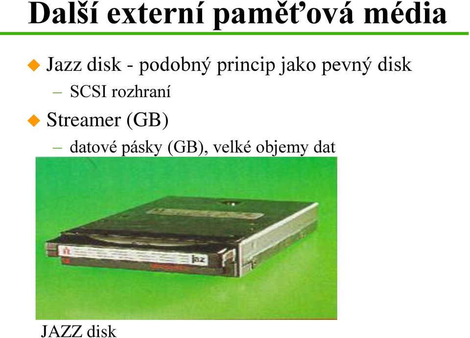 disk SCSI rozhraní Streamer (GB)