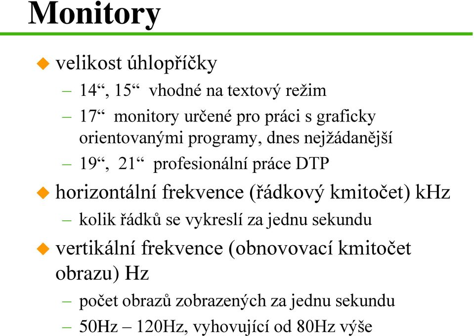 frekvence (řádkový kmitočet) khz kolik řádků se vykreslí za jednu sekundu vertikální frekvence