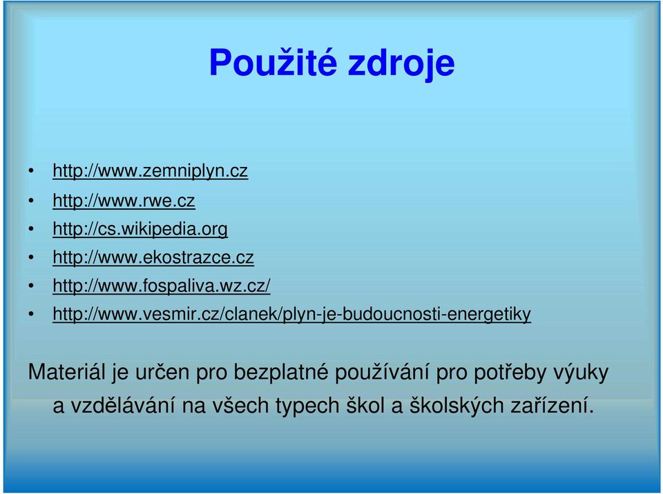 cz/clanek/plyn-je-budoucnosti-energetiky Materiál je určen pro bezplatné