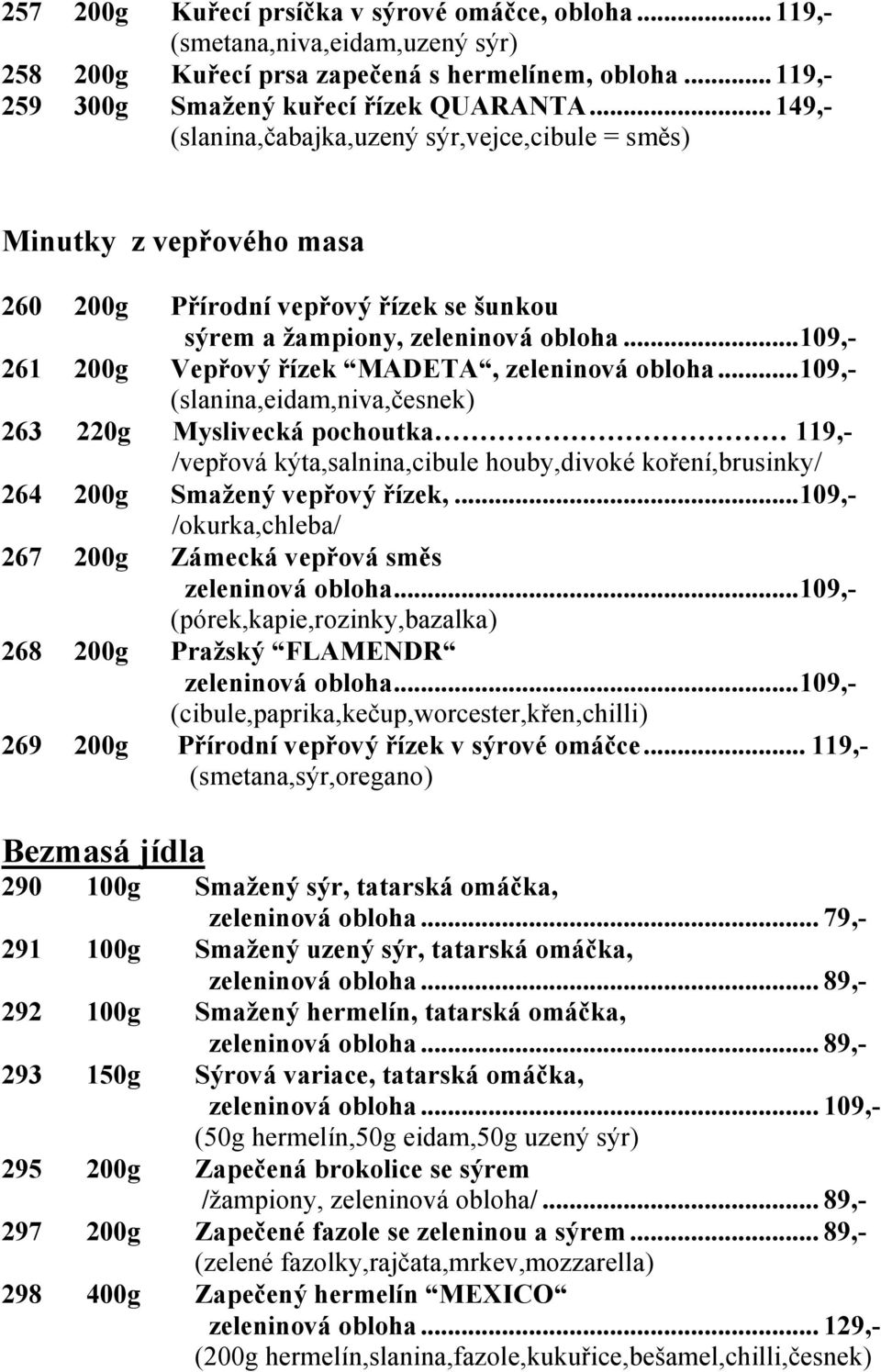 ..109,- 261 200g Vepřový řízek MADETA, zeleninová obloha.