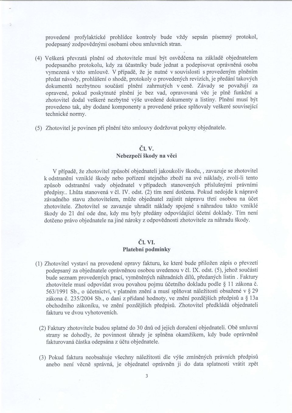 V piipadd, Ze je nutn6 v souvislosti s provedenym plndnim piedat n6vody, prohl65eni o shodd, protokoly o provedenychrevizich, je piedani takovych dokumentfi nezbynou soud6sti plndni zahmutych v cen6.