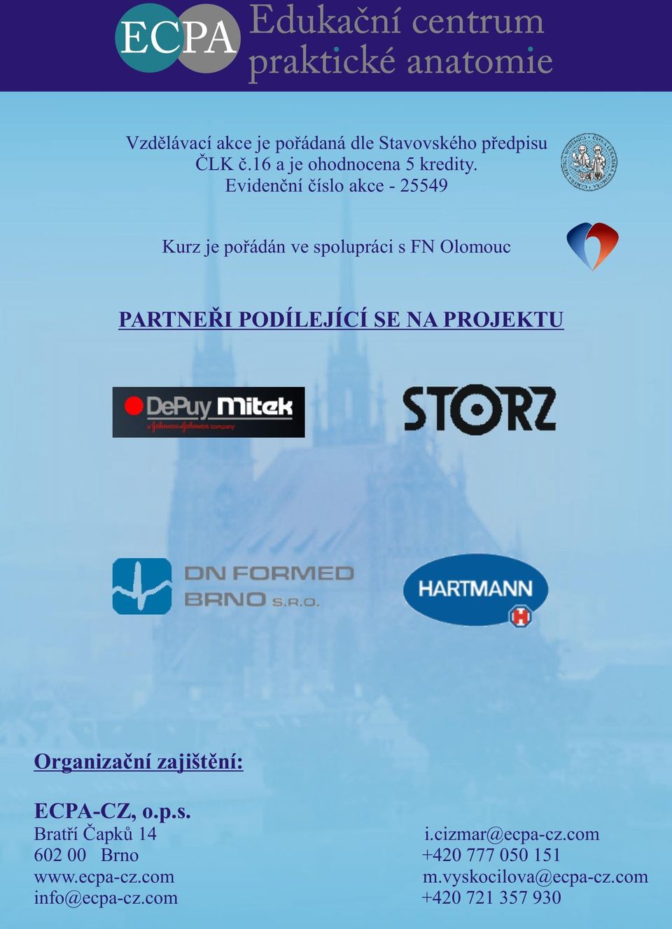 SE NA PROJEKTU Organizaèní zajištìní: ECPA-CZ, o.p.s. Bratøí Èapkù 14 i.cizmar@ecpa-cz.