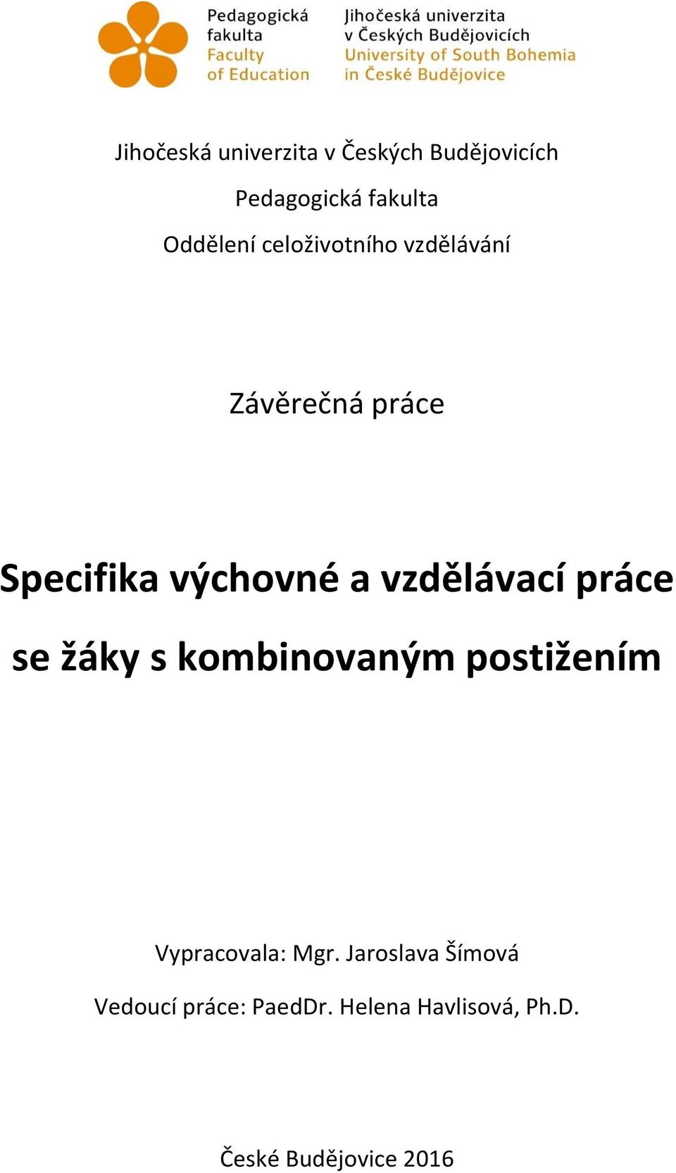 práce se žáky s kombinovaným postižením Vypracovala: Mgr.