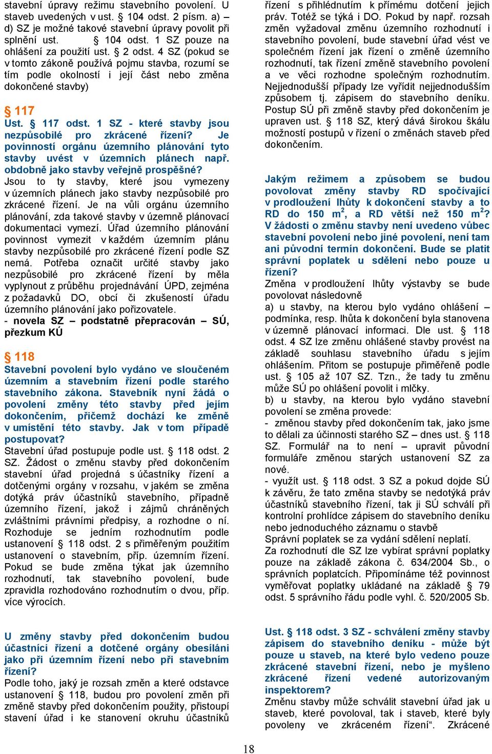 1 SZ - které stavby jsou nezpůsobilé pro zkrácené řízení? Je povinností orgánu územního plánování tyto stavby uvést v územních plánech např. obdobně jako stavby veřejně prospěšné?