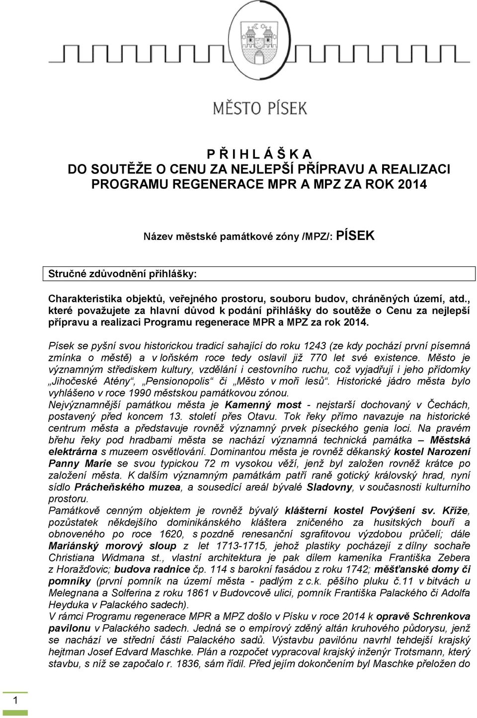 , které považujete za hlavní důvod k podání přihlášky do soutěže o Cenu za nejlepší přípravu a realizaci Programu regenerace MPR a MPZ za rok 2014.