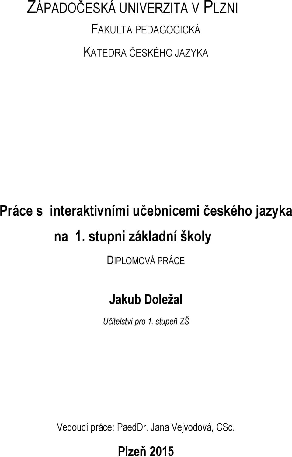 na 1. stupni základní školy DIPLOMOVÁ PRÁCE Jakub Doležal