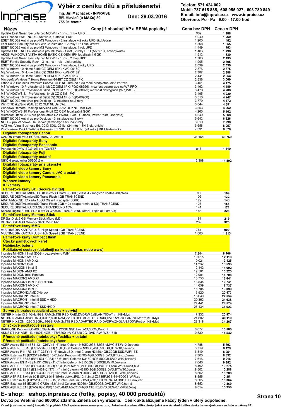 , 2 roky UPD (Antivirus, Antispyware) AKCE! WINDOWS VISTA HOME BASIC CZ OEM 1PK legalizační GGK Update Eset Smart Security pro MS Win - 1 inst., 2 roky UPD ESET Family Security Pack - lic.