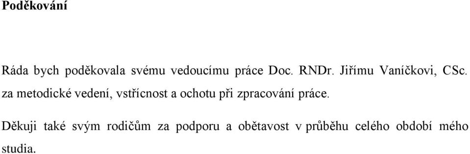 za metodické vedení, vstřícnost a ochotu při zpracování