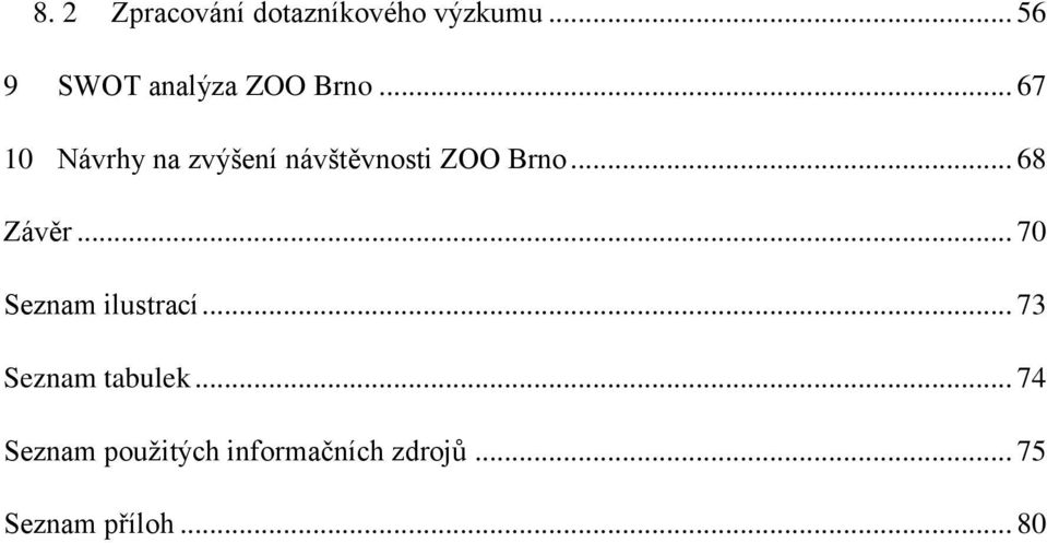 .. 67 10 Návrhy na zvýšení návštěvnosti ZOO Brno... 68 Závěr.