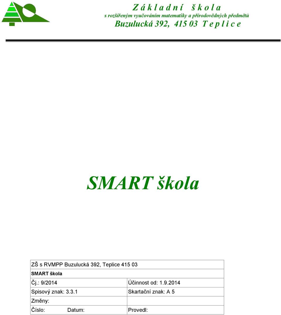 ZŠ s RVMPP Buzulucká 392, Teplice 415 03 SMART škola Čj.