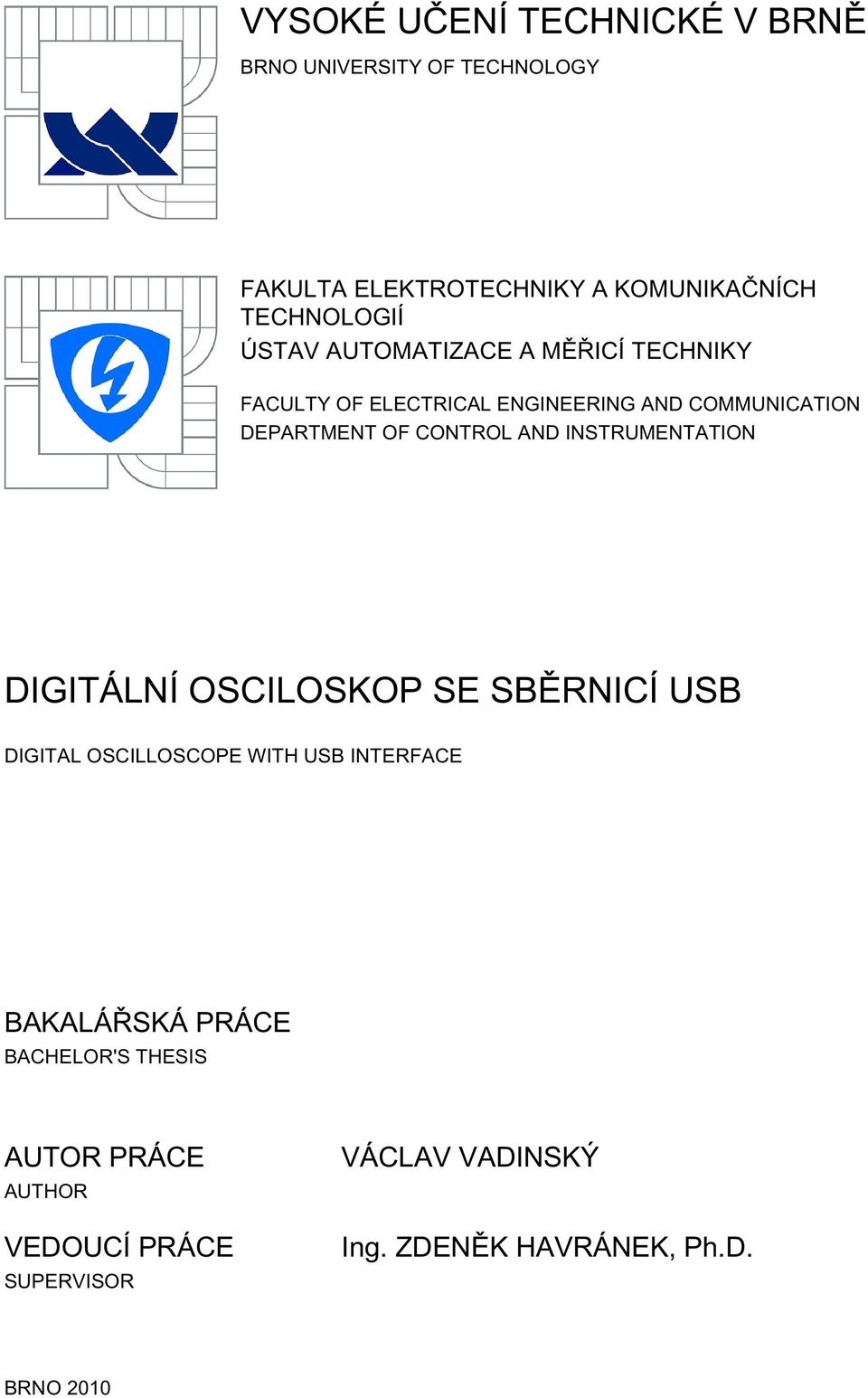 AND INSTRUMENTATION DIGITÁLNÍ OSCILOSKOP SE SBĚRNICÍ USB DIGITAL OSCILLOSCOPE WITH USB INTERFACE BAKALÁŘSKÁ