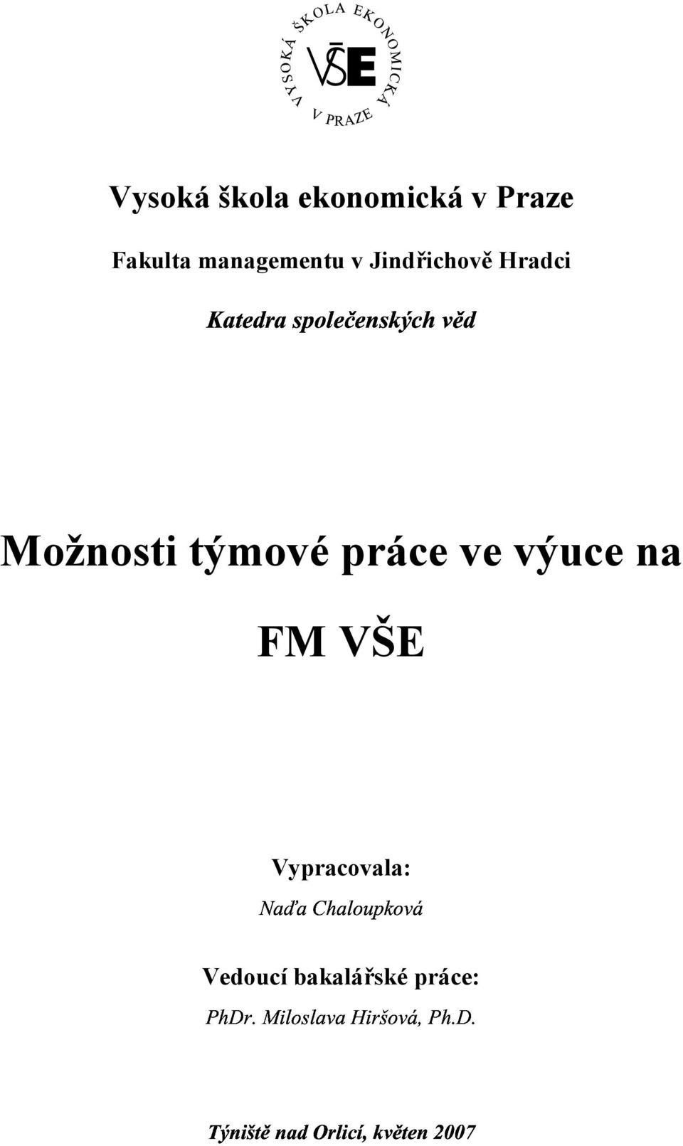 týmové práce ve výuce na FM VŠE!"#$%#&'!