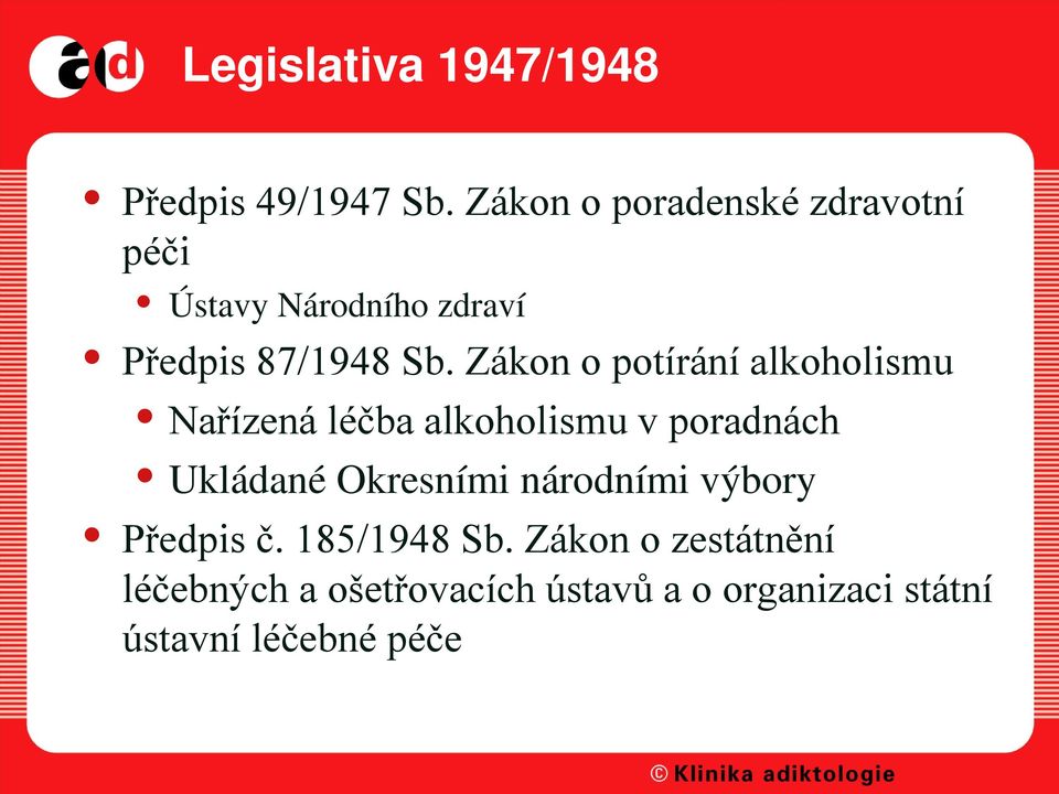 Zákon o potírání alkoholismu Nařízená léčba alkoholismu v poradnách Ukládané