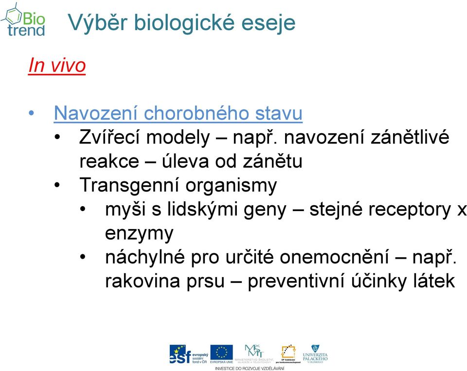 navození zánětlivé reakce úleva od zánětu Transgenní organismy