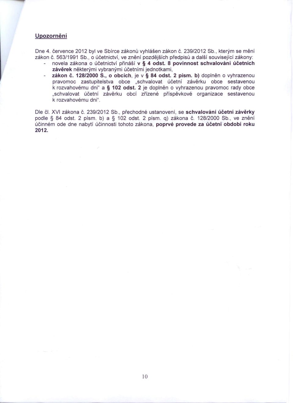 8 povinnost schvalování účetních závěrek některými vybranými účetními jednotkami, zákon č. 128/2000 S., o obcích, je v 84 odst.