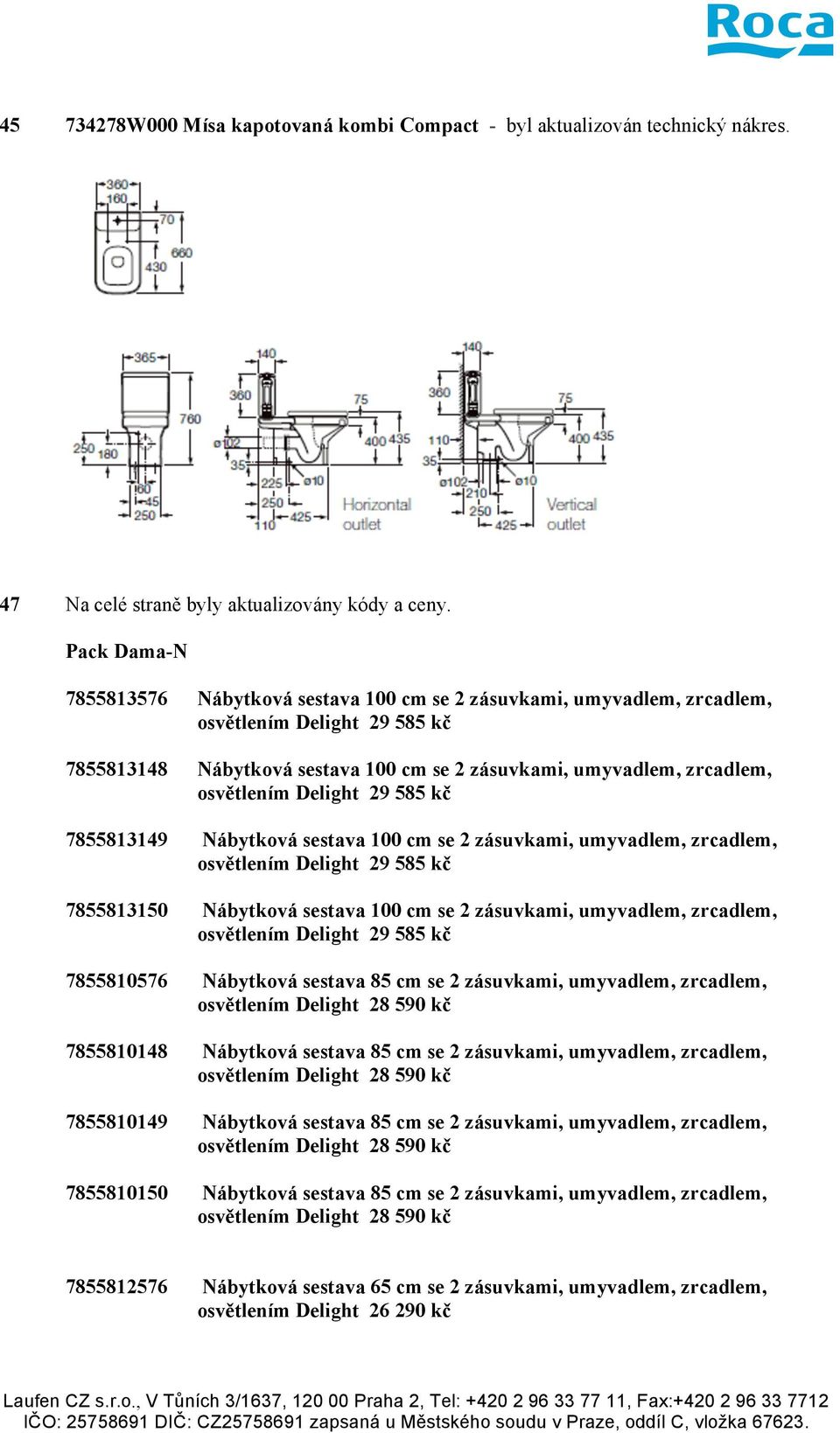 zásuvkami, umyvadlem, zrcadlem, 7855813150 Nábytková sestava 100 cm se 2 zásuvkami, umyvadlem, zrcadlem, 7855810576 Nábytková sestava 85 cm se 2 zásuvkami, umyvadlem, zrcadlem, 7855810148 Nábytková