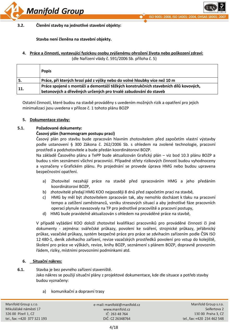 Práce, při kterých hrozí pád z výšky nebo do volné hloubky více než 10 m 11.